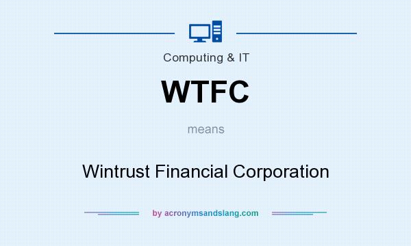 What does WTFC mean? It stands for Wintrust Financial Corporation
