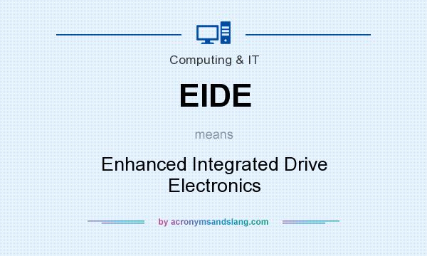What does EIDE mean? It stands for Enhanced Integrated Drive Electronics