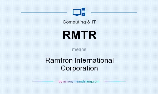 What does RMTR mean? It stands for Ramtron International Corporation