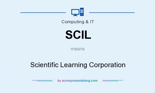 What does SCIL mean? It stands for Scientific Learning Corporation