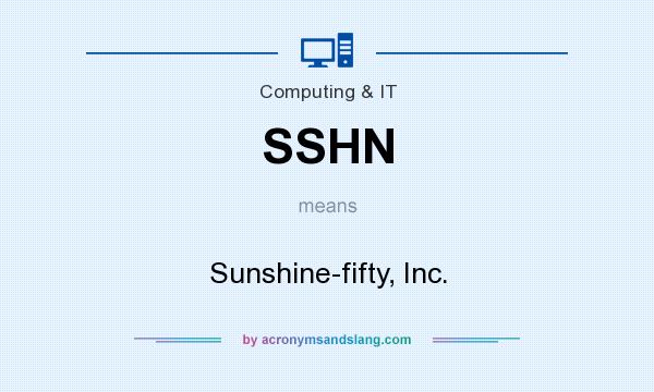 What does SSHN mean? It stands for Sunshine-fifty, Inc.