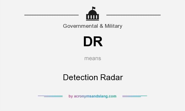 What does DR mean? It stands for Detection Radar