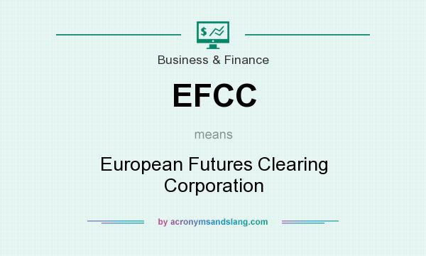 What does EFCC mean? It stands for European Futures Clearing Corporation