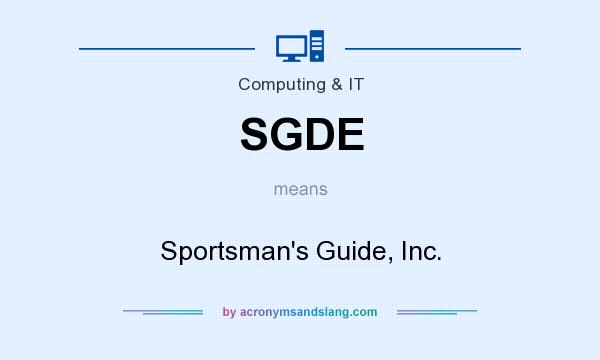 What does SGDE mean? It stands for Sportsman`s Guide, Inc.