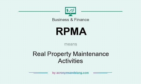 What does RPMA mean? It stands for Real Property Maintenance Activities