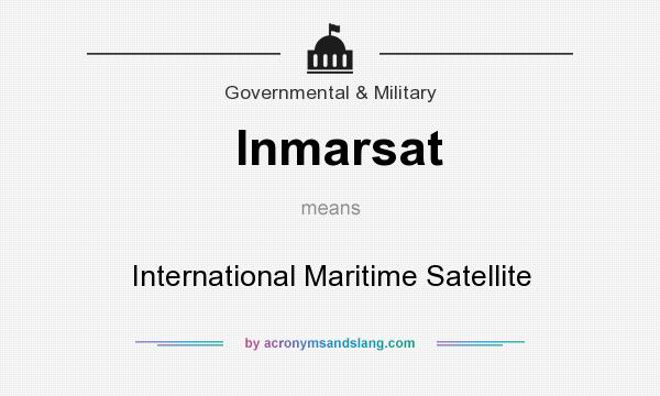 What does Inmarsat mean? It stands for International Maritime Satellite