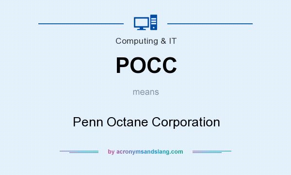 What does POCC mean? It stands for Penn Octane Corporation