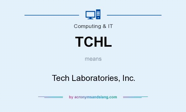 What does TCHL mean? It stands for Tech Laboratories, Inc.