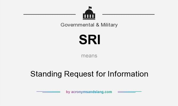 What does SRI mean? It stands for Standing Request for Information