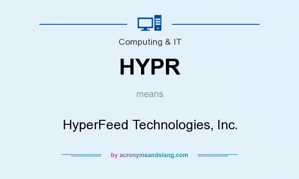 What does HYPR mean? It stands for HyperFeed Technologies, Inc.