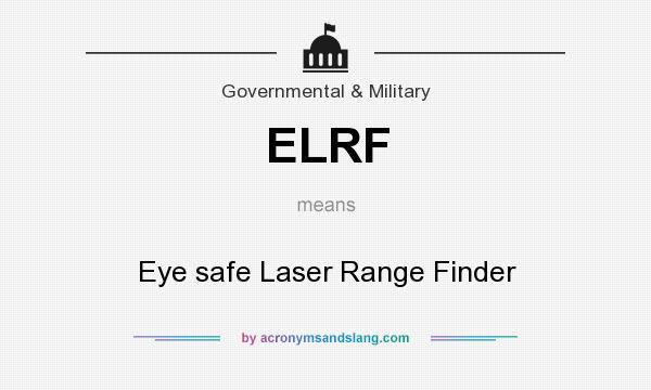 What does ELRF mean? It stands for Eye safe Laser Range Finder