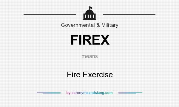 What does FIREX mean? It stands for Fire Exercise