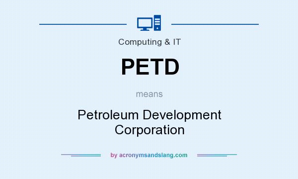 What does PETD mean? It stands for Petroleum Development Corporation