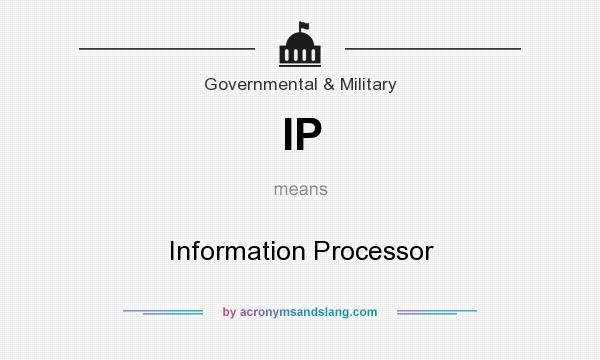 What does IP mean? It stands for Information Processor