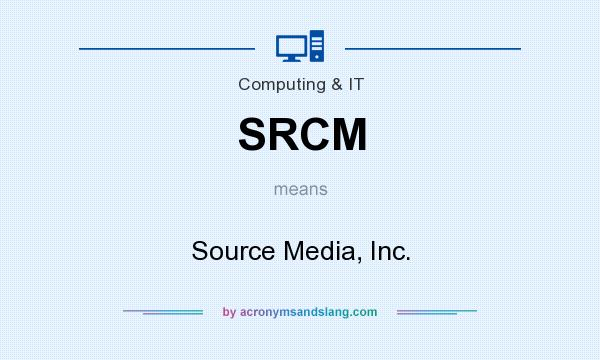 What does SRCM mean? It stands for Source Media, Inc.