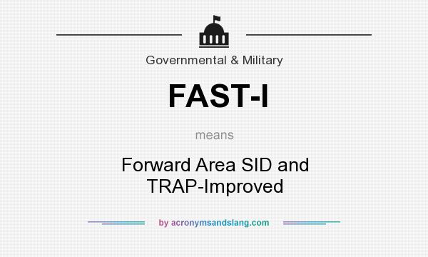 What does FAST-I mean? It stands for Forward Area SID and TRAP-Improved