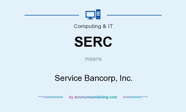 What does SERC mean? It stands for Service Bancorp, Inc.
