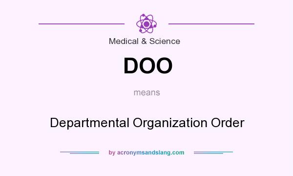 What does DOO mean? It stands for Departmental Organization Order