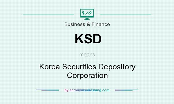 What does KSD mean? It stands for Korea Securities Depository Corporation