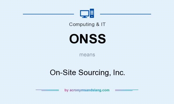 What does ONSS mean? It stands for On-Site Sourcing, Inc.