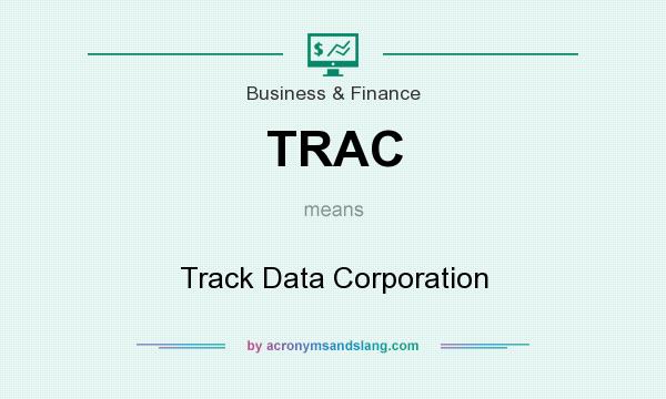 What does TRAC mean? It stands for Track Data Corporation