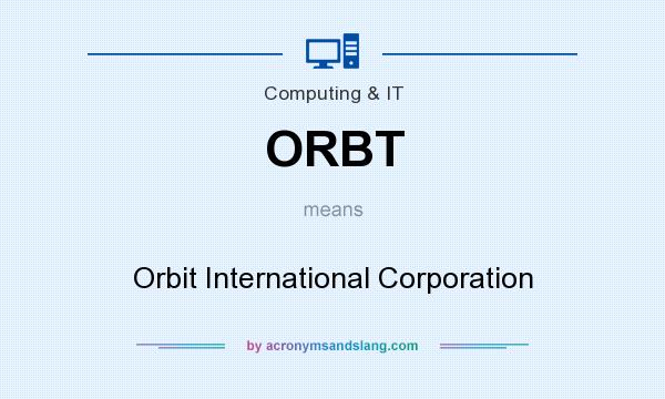 What does ORBT mean? It stands for Orbit International Corporation