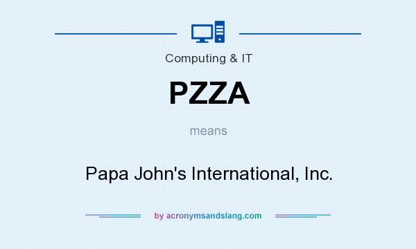 What does PZZA mean? It stands for Papa John`s International, Inc.