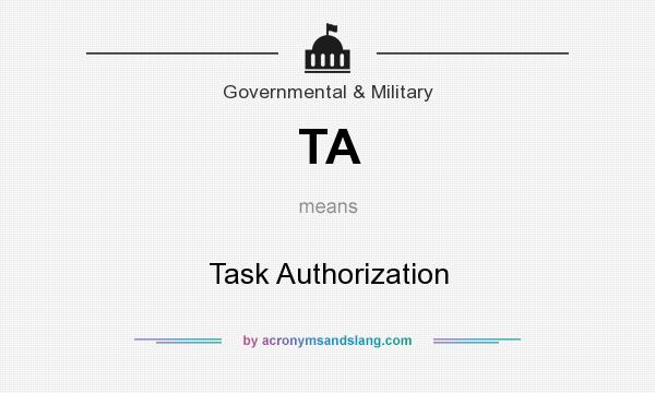 What does TA mean? It stands for Task Authorization