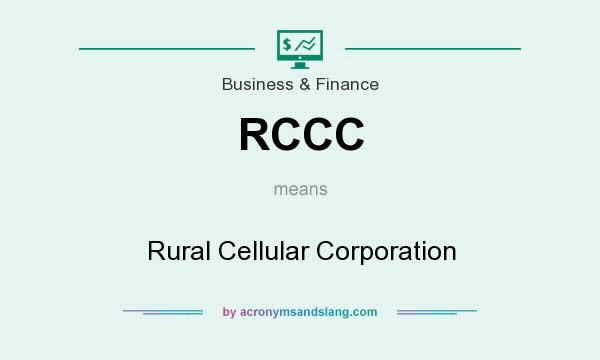 What does RCCC mean? It stands for Rural Cellular Corporation