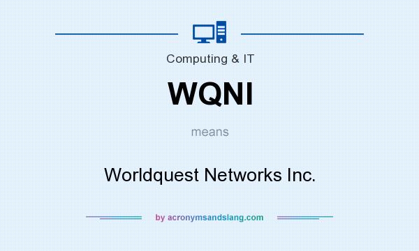 What does WQNI mean? It stands for Worldquest Networks Inc.