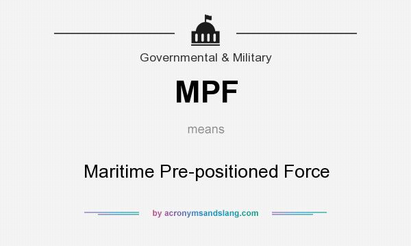What does MPF mean? It stands for Maritime Pre-positioned Force