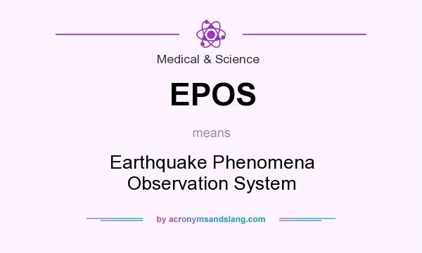What does EPOS mean? It stands for Earthquake Phenomena Observation System