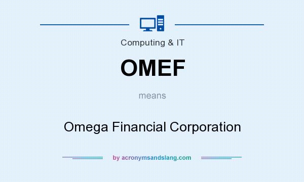 What does OMEF mean? It stands for Omega Financial Corporation