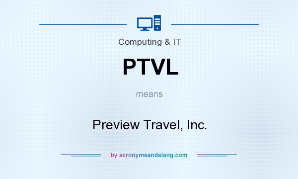 What does PTVL mean? It stands for Preview Travel, Inc.