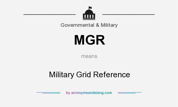 What does MGR mean? It stands for Military Grid Reference