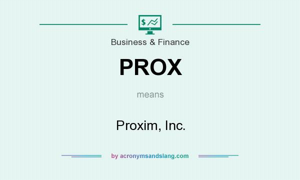 What does PROX mean? It stands for Proxim, Inc.