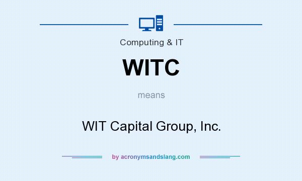 What does WITC mean? It stands for WIT Capital Group, Inc.