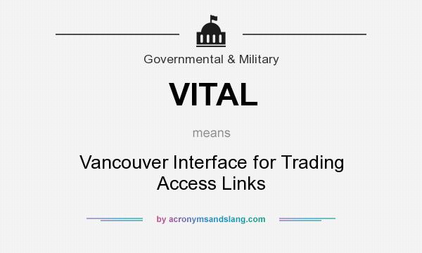 What does VITAL mean? It stands for Vancouver Interface for Trading Access Links