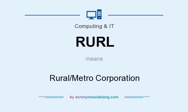 What does RURL mean? It stands for Rural/Metro Corporation