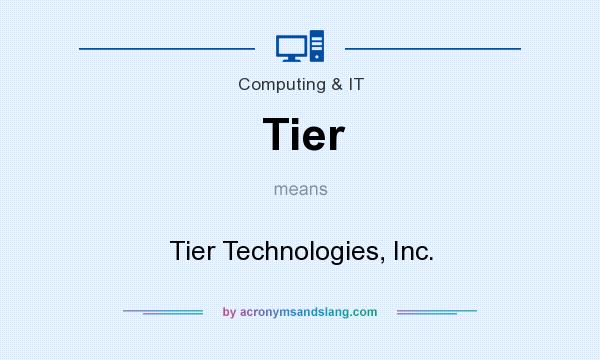 What does Tier mean? It stands for Tier Technologies, Inc.