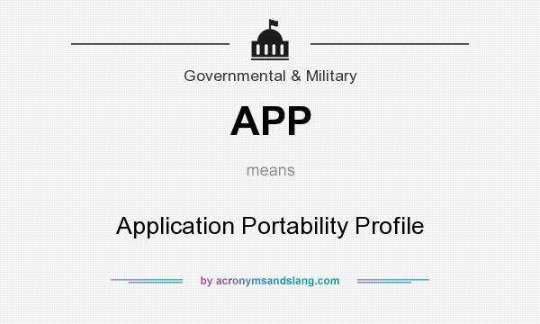 What does APP mean? It stands for Application Portability Profile