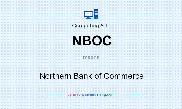 What does NBOC mean? It stands for Northern Bank of Commerce