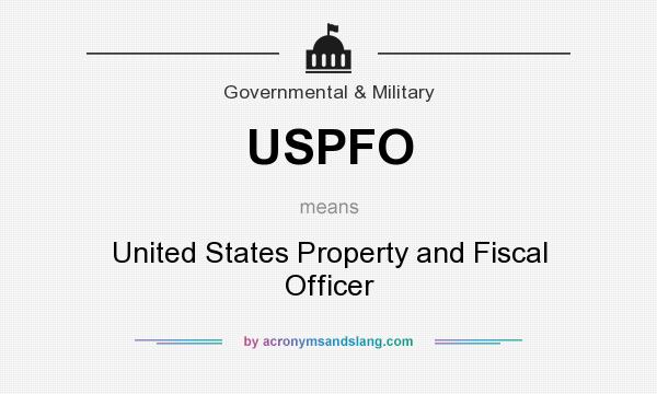 What does USPFO mean? It stands for United States Property and Fiscal Officer