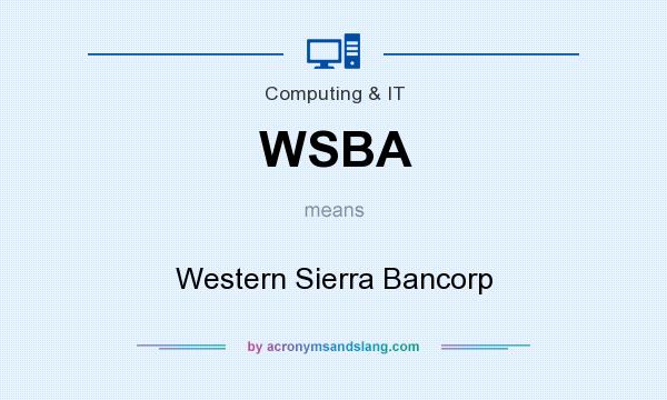 What does WSBA mean? It stands for Western Sierra Bancorp