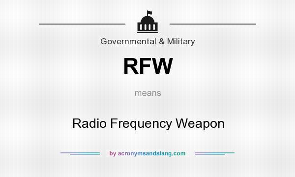 What does RFW mean? It stands for Radio Frequency Weapon