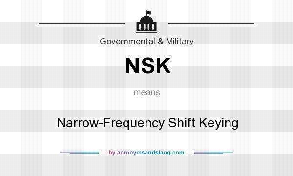 What does NSK mean? It stands for Narrow-Frequency Shift Keying