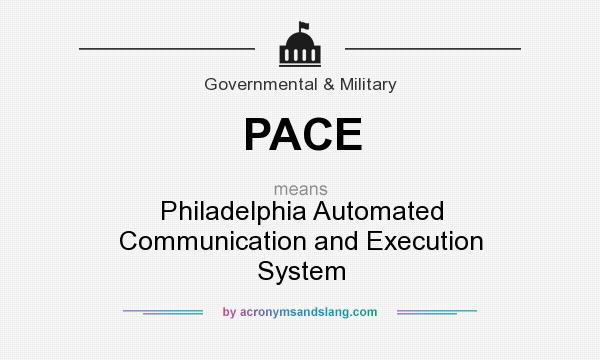 What does PACE mean? It stands for Philadelphia Automated Communication and Execution System