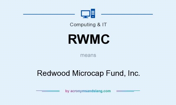 What does RWMC mean? It stands for Redwood Microcap Fund, Inc.