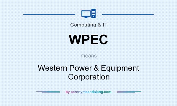 What does WPEC mean? It stands for Western Power & Equipment Corporation
