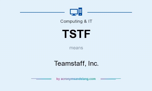 What does TSTF mean? It stands for Teamstaff, Inc.
